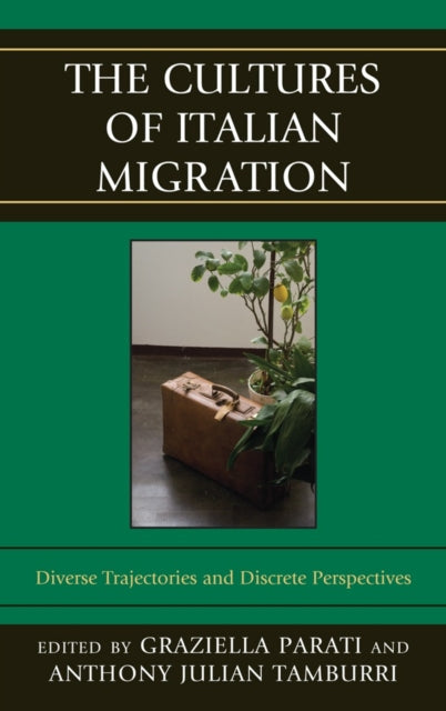 The Cultures of Italian Migration: Diverse Trajectories and Discrete Perspectives