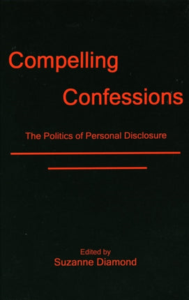 Compelling Confessions: The Politics of Personal