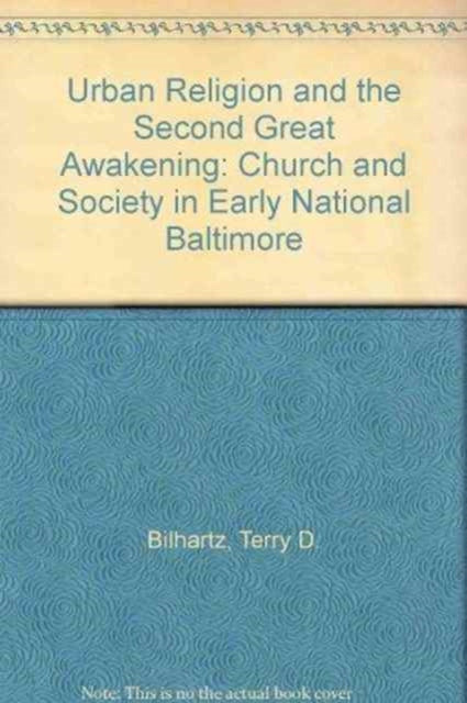 Urban Religion and the Second Great Awakening: Church and Society in Early National Baltimore