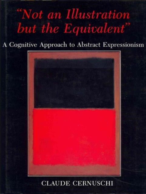 'Not an Illustration but the Equivalent': A Cognitive Approach to Abstract Expressionism