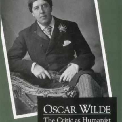 Oscar Wilde: The Critic As Humanist