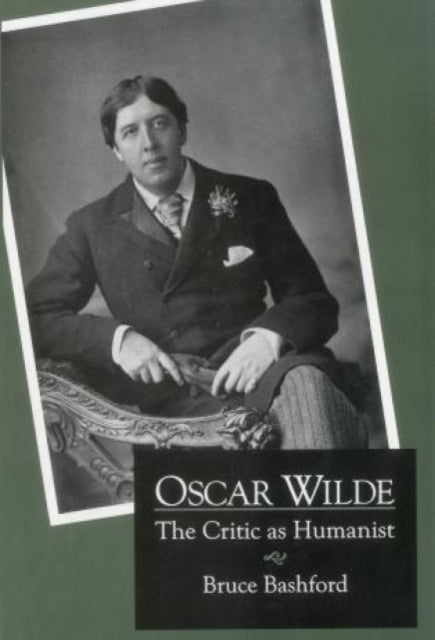 Oscar Wilde: The Critic As Humanist