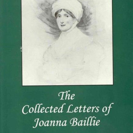 The Collected Letters of Joanna Baillie: Vol 1