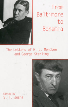 From Baltimore to Bohemia: The Letters of H. L. Mencken and George Sterling