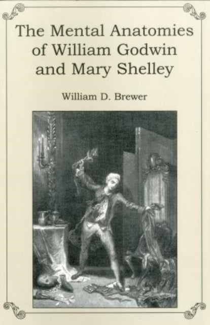 The Mental Anatomies of William Godwin and Mary Shelley