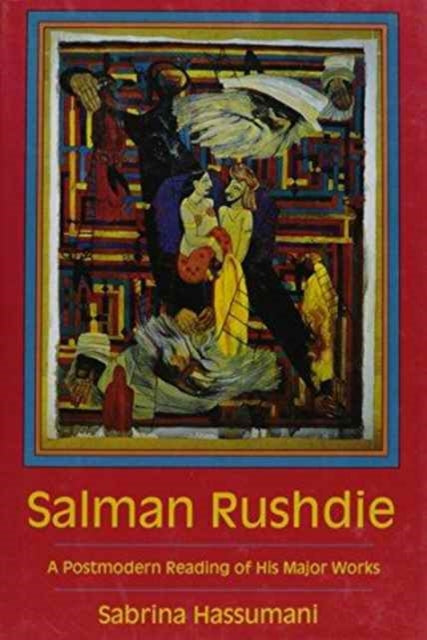 Salman Rushdie: A Postmodern Reading of His Major Works