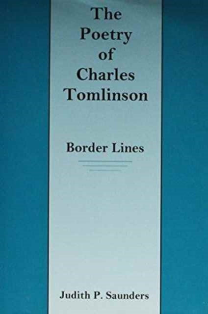 The Poetry of Charles Tomlinson: Border Lines