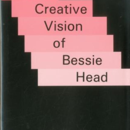 The Creative Vision of Bessie Head