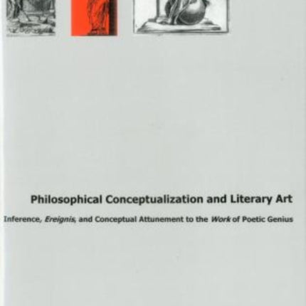 Philosophical Conceptualization and Literary Art:: Inference, Ereignis, and Conceptual Attunement to the Work of Poetic Genius