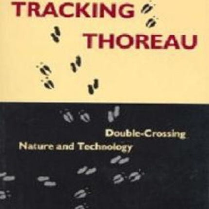 Tracking Thoreau: Double-Crossing Nature and Technology