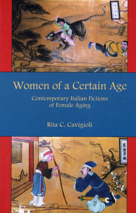 Women of a Certain Age: Contemporary Italian Fictions of Female Aging