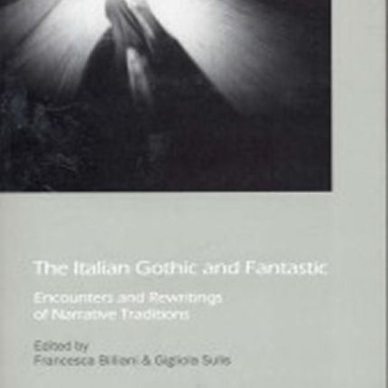 The Italian Gothic and Fantastic: Encounters and Rewritings of Narrative Traditions