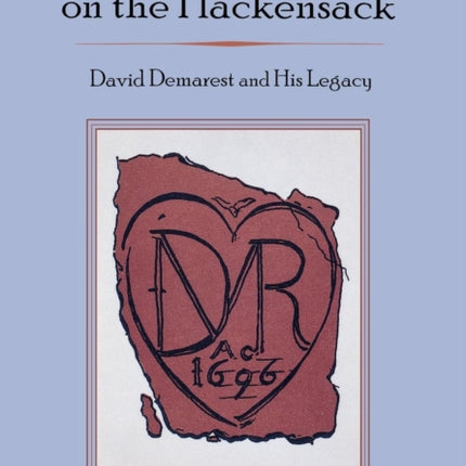 A Huguenot on the Hackensack: David Demarest and
