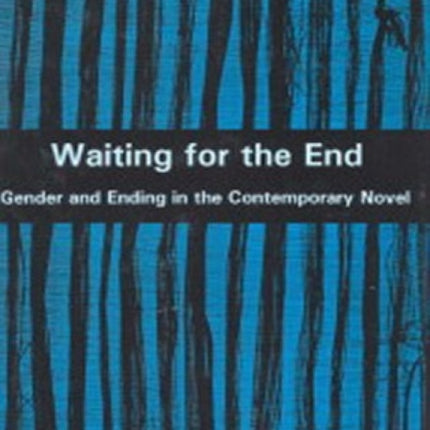 Waiting for the End: Gender and Editing in the Contemporary Novel