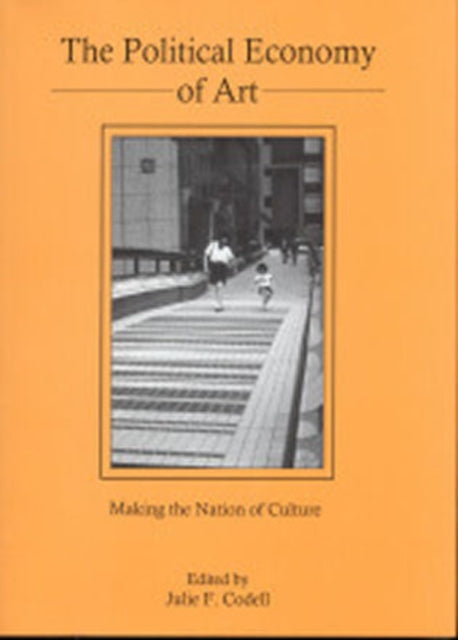 The Political Economy of Art: Making the Nation of Culture