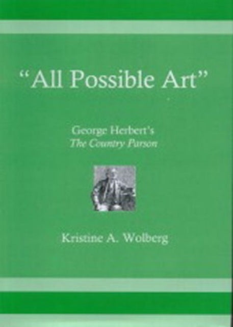 'All Possible Art': George Herbert's The Country Parson