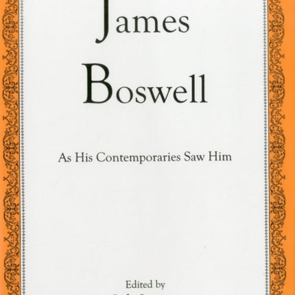 James Boswell: As His Contemporaries Saw Him