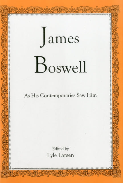 James Boswell: As His Contemporaries Saw Him