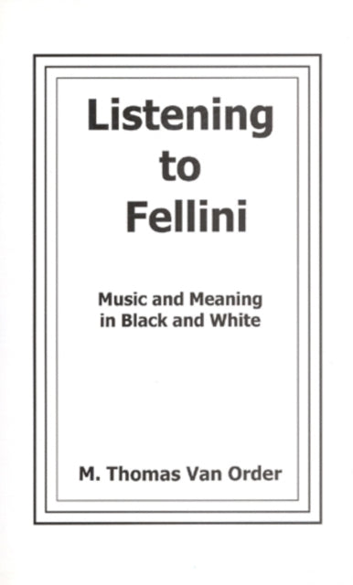 Listening to Fellini: Music and Meaning in Black and White