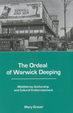 The Ordeal of Warwick Deeping: Middlebrow Authorship and Cultural Embarrassment