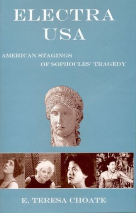 Electra USA: American Stagings of Sophocles' Tragedy