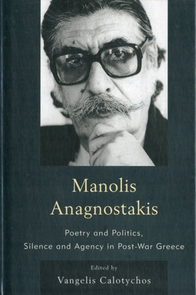 Manolis Anagnostakis: Poetry and Politics, Silence and Agency in Post-War Greece