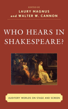 Who Hears in Shakespeare?: Shakespeare’s Auditory