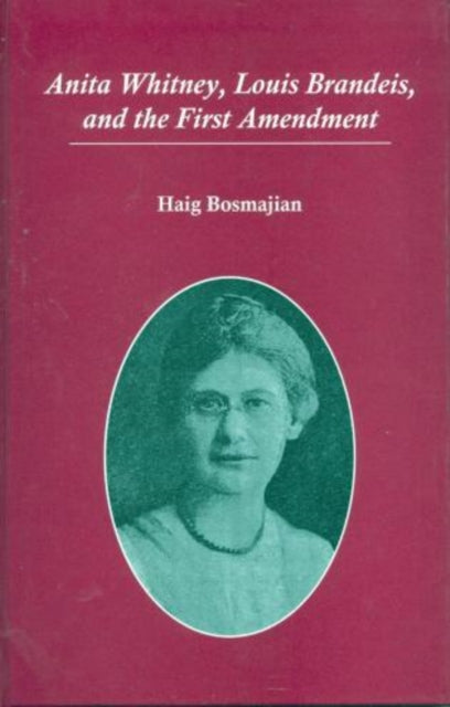 Anita Whitney, Louis Brandeis, and the First Amendment