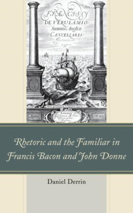 Rhetoric and the Familiar in Francis Bacon and