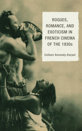 Rogues, Romance, and Exoticism in French Cinema