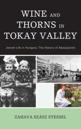 Wine and Thorns in Tokay Valley: Jewish Life in