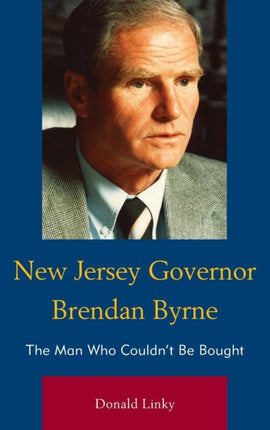 New Jersey Governor Brendan Byrne: The Man Who