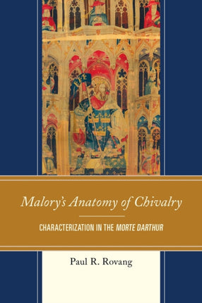 Malory's Anatomy of Chivalry: Characterization in