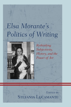 Elsa Morante's Politics of Writing: Rethinking