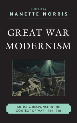 Great War Modernism: Artistic Response in the
