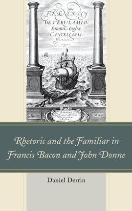 Rhetoric and the Familiar in Francis Bacon and