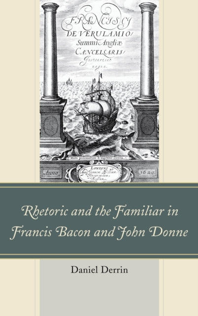Rhetoric and the Familiar in Francis Bacon and