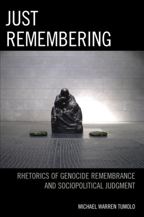 Just Remembering: Rhetorics of Genocide