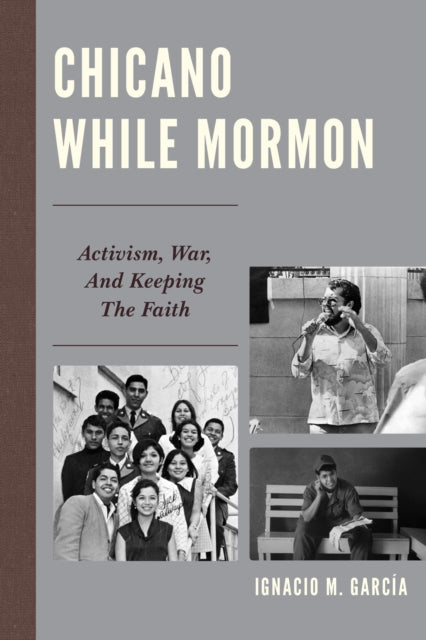 Chicano While Mormon: Activism, War, and Keeping