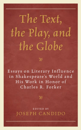 The Text, the Play, and the Globe: Essays on