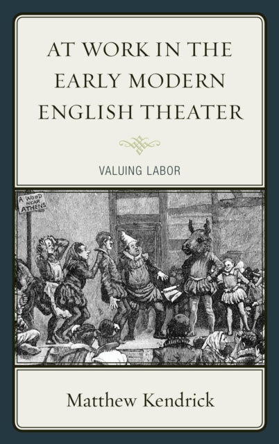 At Work in the Early Modern English Theater: