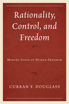 Rationality, Control, and Freedom: Making Sense