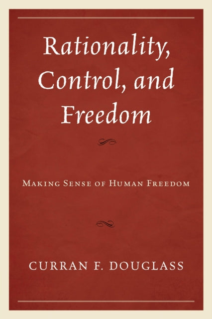 Rationality, Control, and Freedom: Making Sense