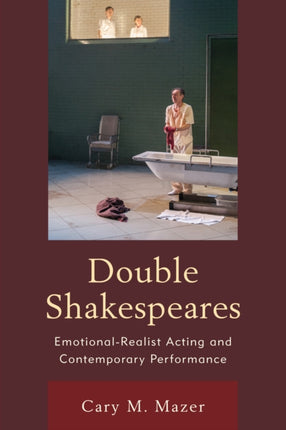 Double Shakespeares: Emotional-Realist Acting and