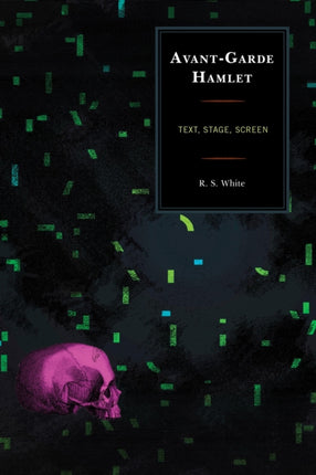 Avant-Garde Hamlet: Text, Stage, Screen
