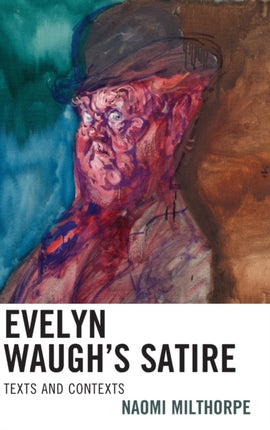 Evelyn Waugh’s Satire: Texts and Contexts