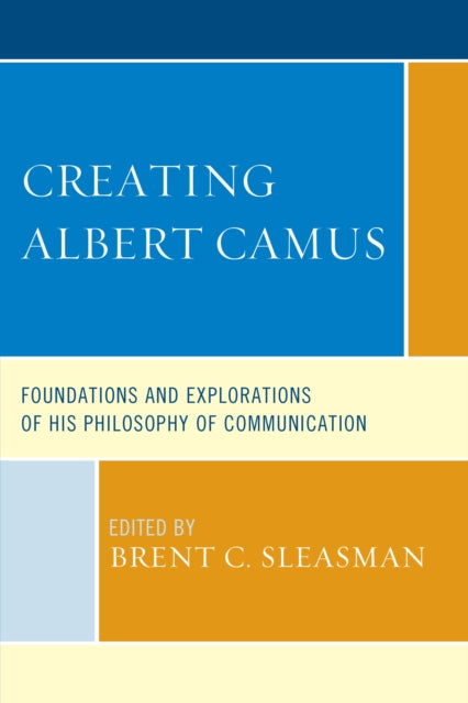 Creating Albert Camus: Foundations and