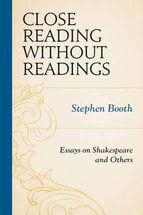 Close Reading without Readings: Essays on