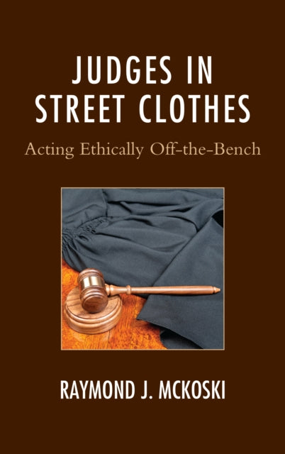 Judges in Street Clothes: Acting Ethically
