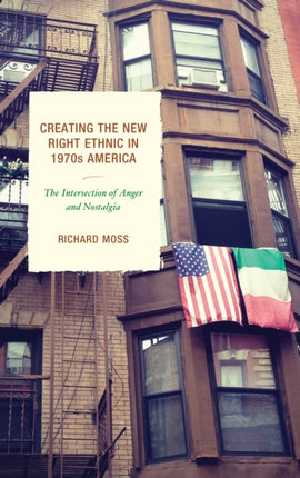 Creating the New Right Ethnic in 1970s America: